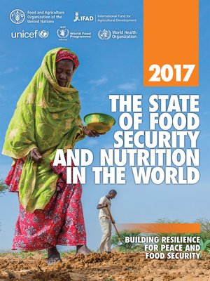 cover image of The State of Food Security and Nutrition in the World 2017. Building Resilience for Peace and Food Security